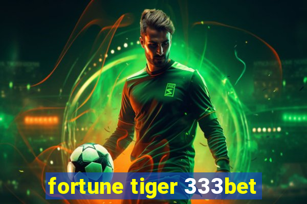 fortune tiger 333bet