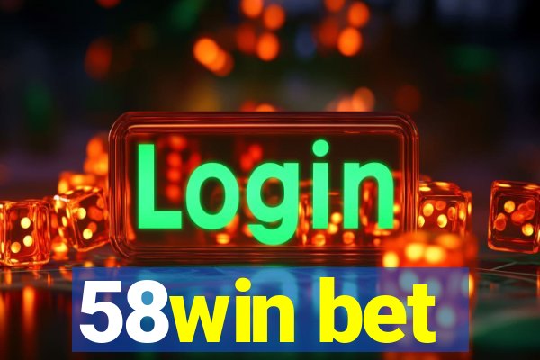 58win bet