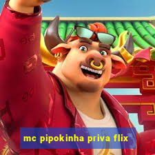 mc pipokinha priva flix