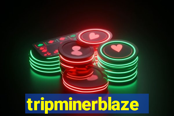 tripminerblaze