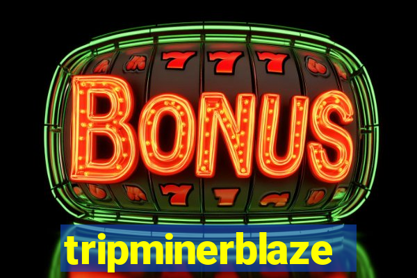 tripminerblaze