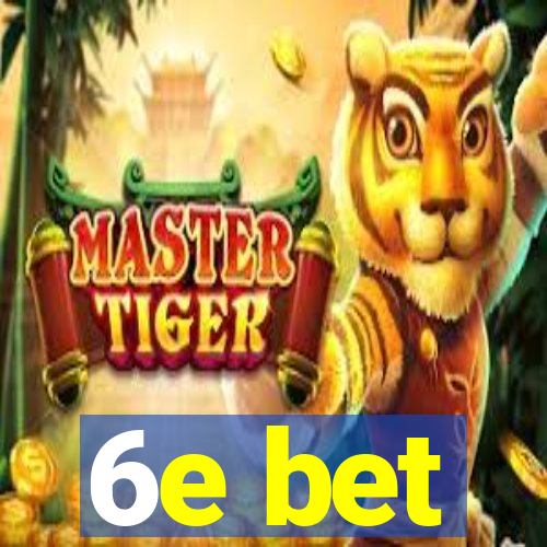 6e bet