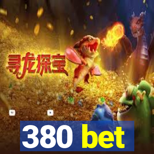 380 bet