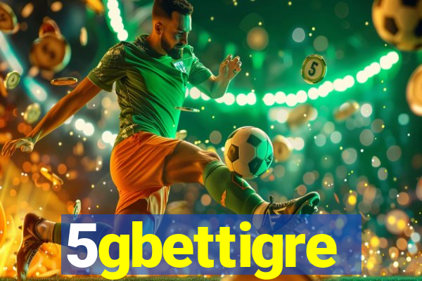 5gbettigre