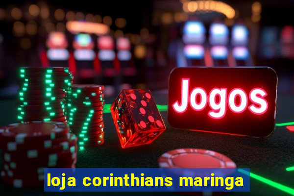 loja corinthians maringa