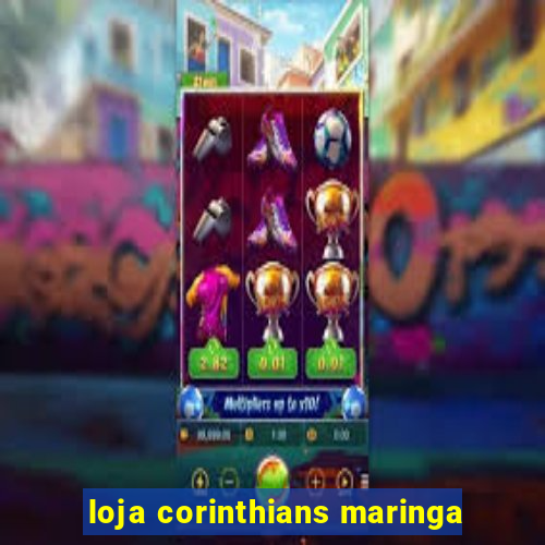 loja corinthians maringa