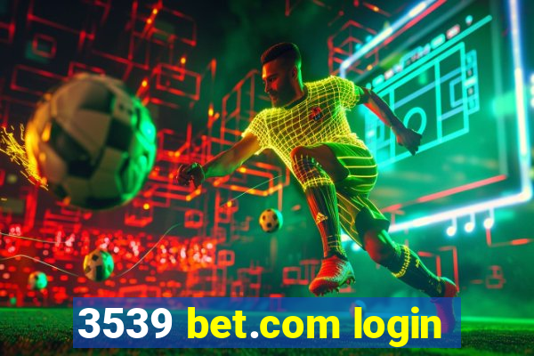 3539 bet.com login