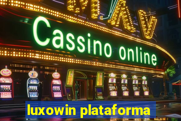 luxowin plataforma