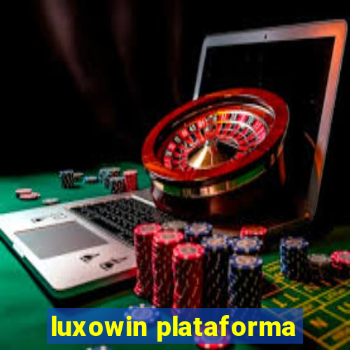 luxowin plataforma