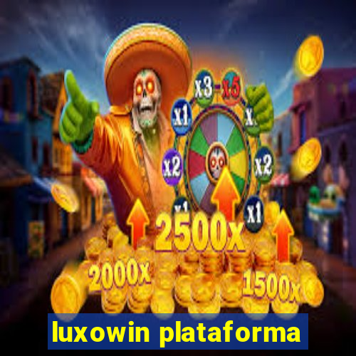 luxowin plataforma