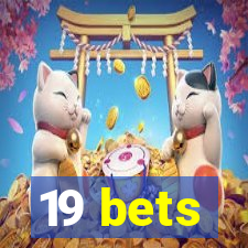 19 bets