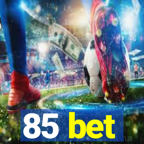 85 bet