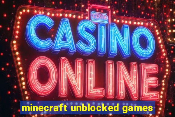 minecraft unblocked games