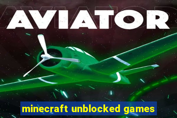 minecraft unblocked games