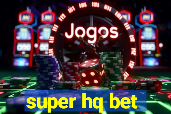 super hq bet