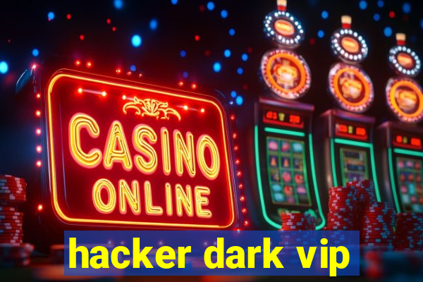 hacker dark vip