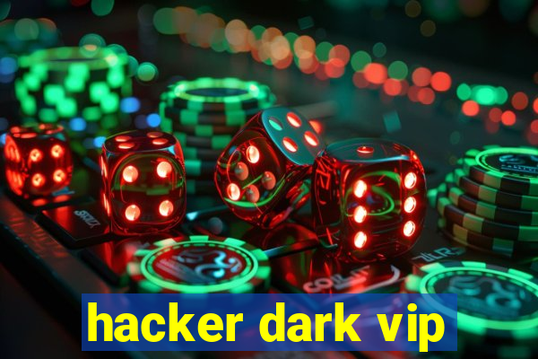 hacker dark vip