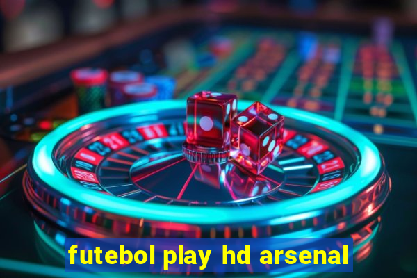 futebol play hd arsenal