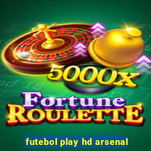 futebol play hd arsenal