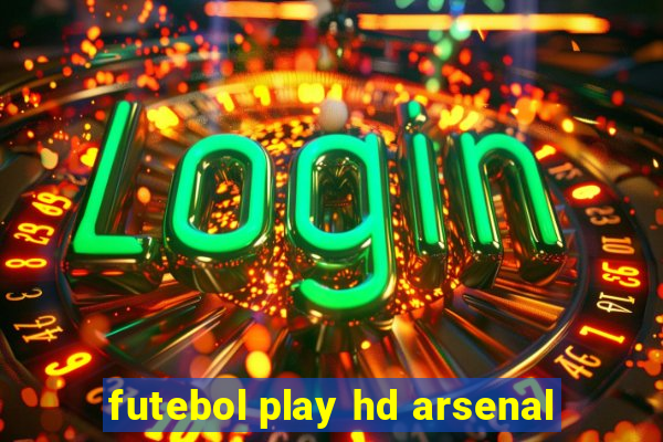 futebol play hd arsenal