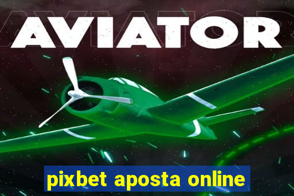 pixbet aposta online