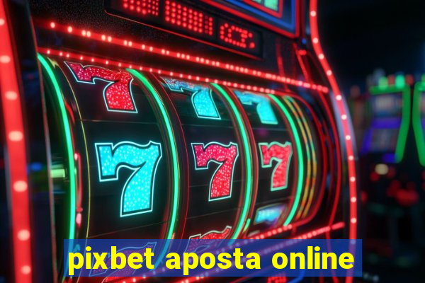 pixbet aposta online