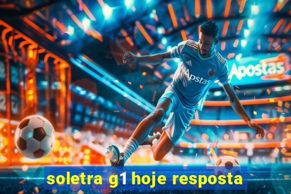 soletra g1 hoje resposta