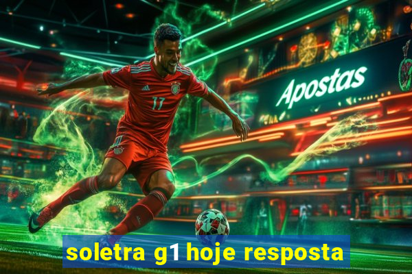 soletra g1 hoje resposta