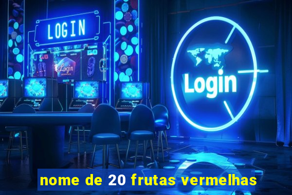 nome de 20 frutas vermelhas