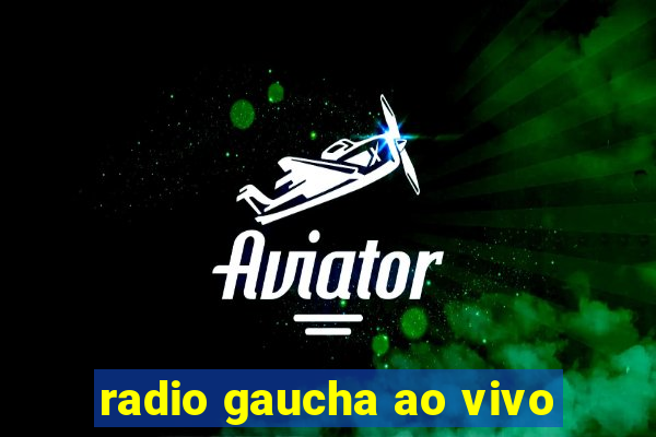 radio gaucha ao vivo