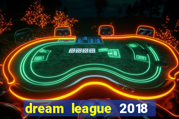 dream league 2018 dinheiro infinito