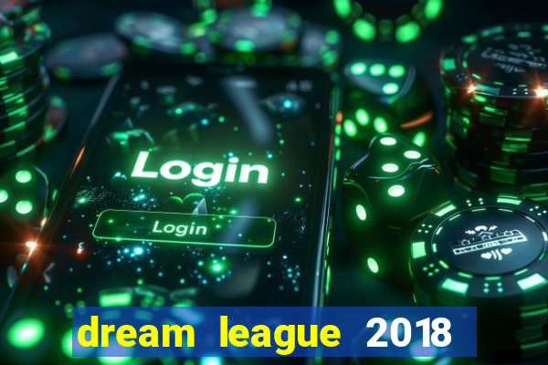 dream league 2018 dinheiro infinito