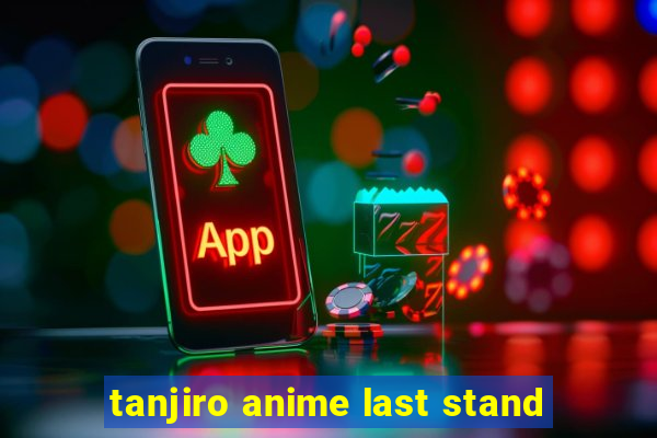 tanjiro anime last stand
