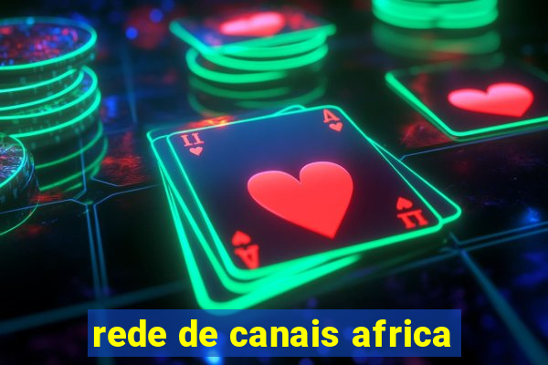 rede de canais africa