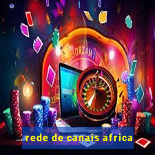 rede de canais africa