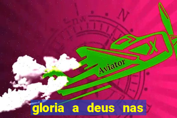 gloria a deus nas alturas cifra