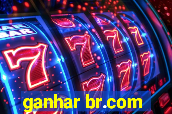 ganhar br.com