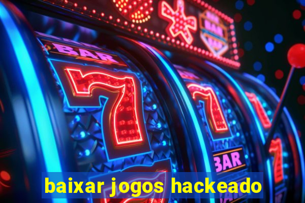 baixar jogos hackeado