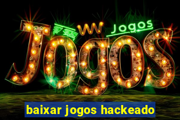 baixar jogos hackeado