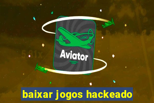 baixar jogos hackeado