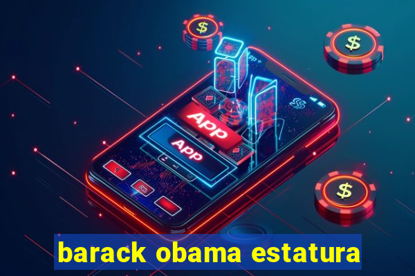 barack obama estatura