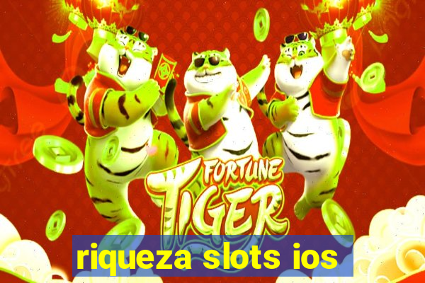 riqueza slots ios