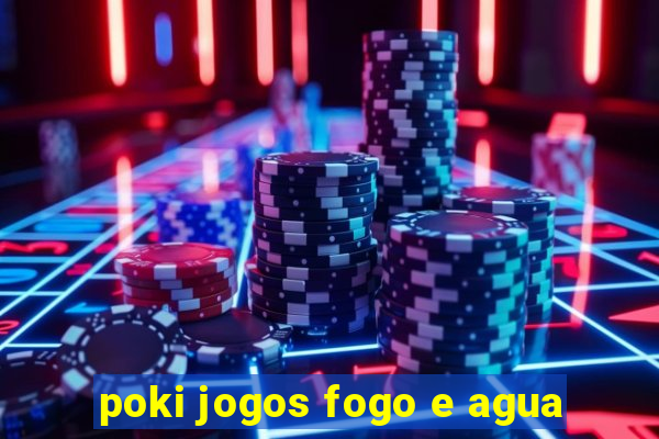 poki jogos fogo e agua