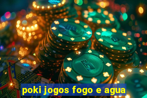 poki jogos fogo e agua