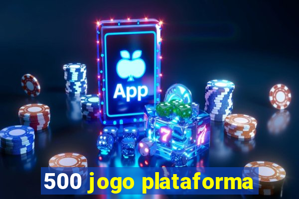 500 jogo plataforma