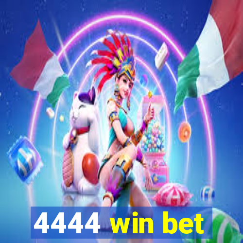 4444 win bet