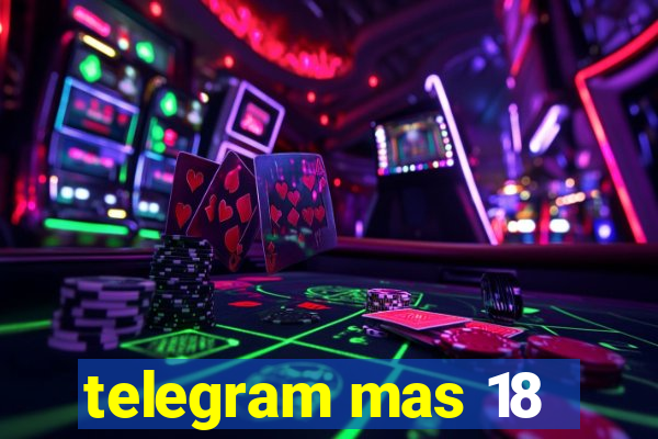 telegram mas 18