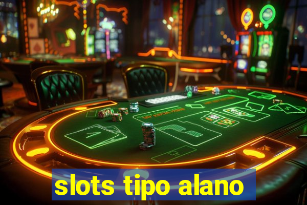 slots tipo alano