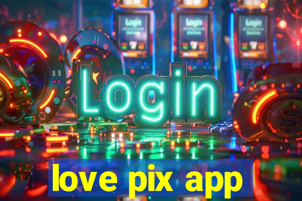 love pix app