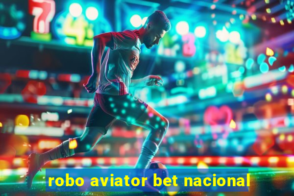 robo aviator bet nacional